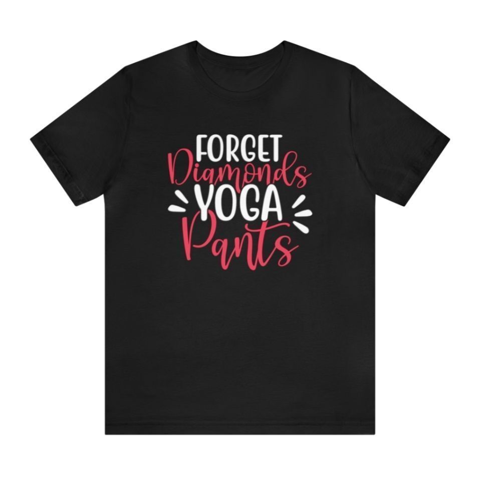 Radiate Comfort and Confidence: 'Forget Diamonds, Yoga Pants' Woman's Shirt – Em